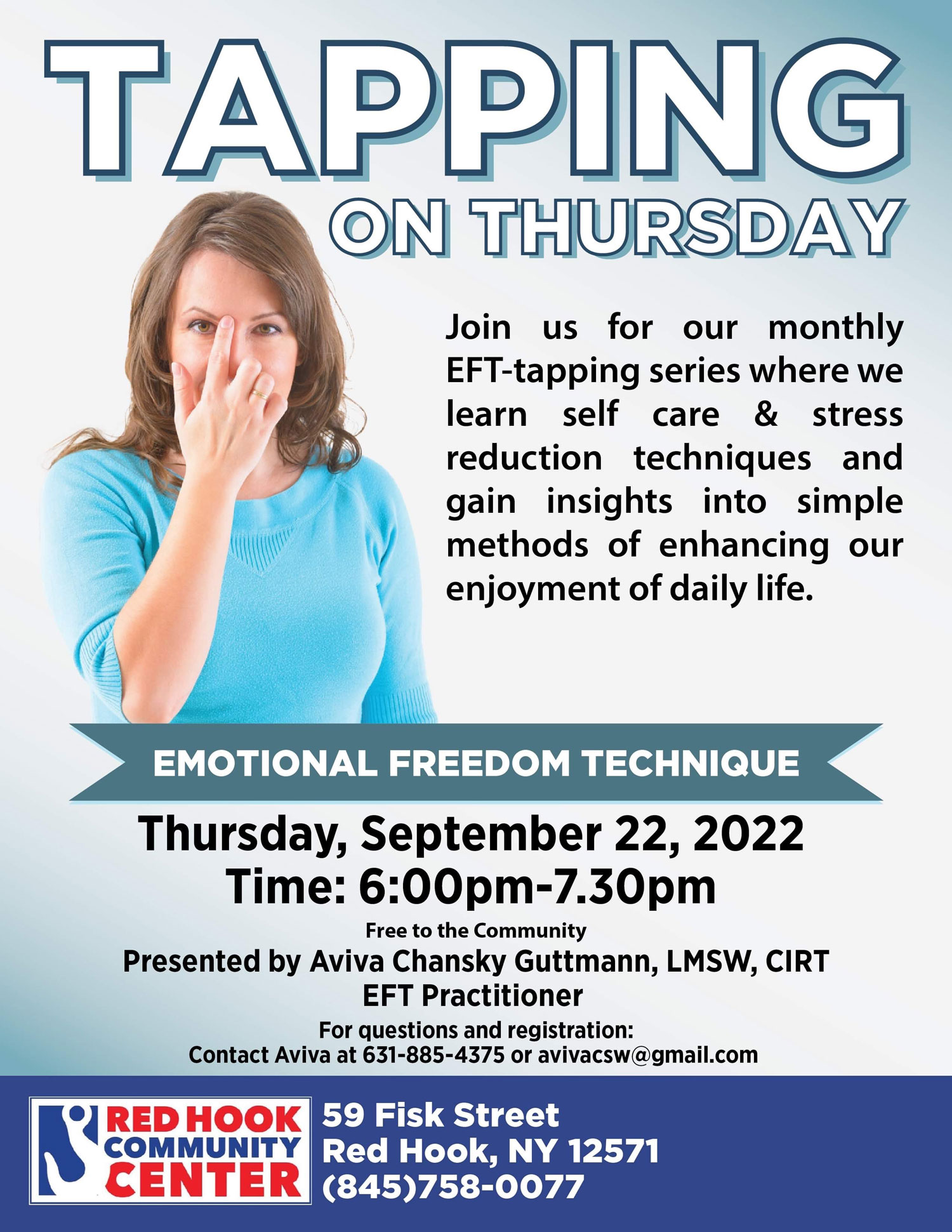 Tapping on Thursday: Join us for our monthly EFT-Tapping series where we learn self care & stress reduction techniques and gain insights into simple methods of enhancing our enjoyment of daily life on Thursday, September 22, 2022 @ 6pm-7:30pm Open to the community and presented by Aviva Chansky Guttmann, LMSW, CIRT, EFT Practitioner.